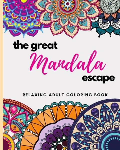 Cover for Lerato Precious Maluka · The Great Mandala Escape: 30 relaxing Mandala designs (Pocketbok) (2021)