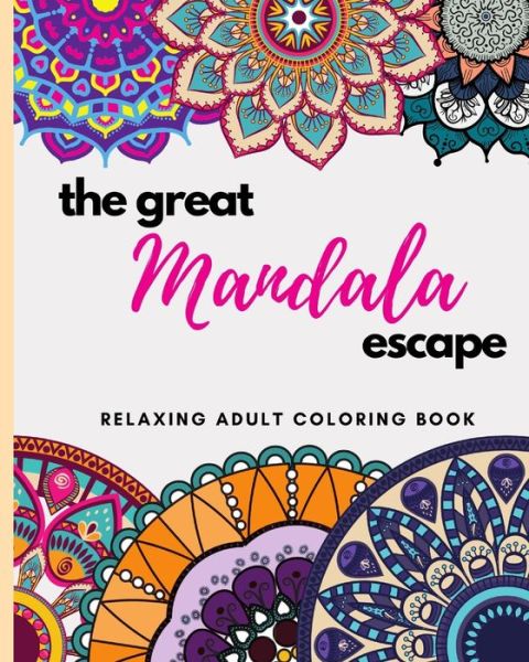 Cover for Lerato Precious Maluka · The Great Mandala Escape: 30 relaxing Mandala designs (Paperback Book) (2021)