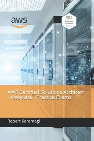 Cover for Robert Karamagi · AWS Certified Solutions Architect: Associate - Practice Exams (Paperback Bog) (2021)