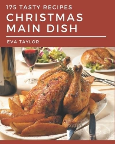 Cover for Eva Taylor · 175 Tasty Christmas Main Dish Recipes (Paperback Book) (2020)