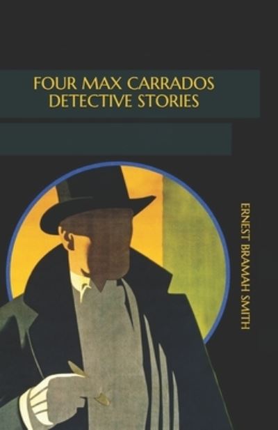 Cover for Ernest Bramah Smith · Four Max Carrados Detective Stories (Paperback Book) (2020)