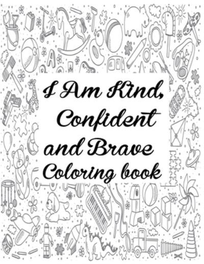 Cover for Nr Grate Press · I Am Kind Confident And Brave Coloring Book (Taschenbuch) (2020)