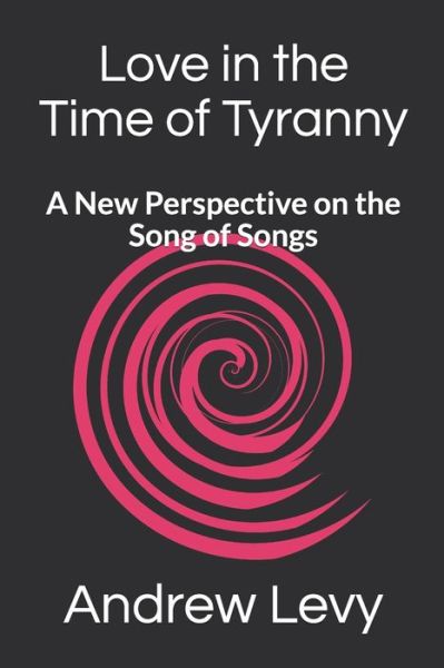 Love in the Time of Tyranny - Andrew Levy - Książki - Independently Published - 9798601079204 - 31 stycznia 2020