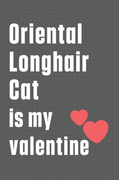 Cover for Bigtime Publications · Oriental Longhair Cat is my valentine (Paperback Book) (2020)