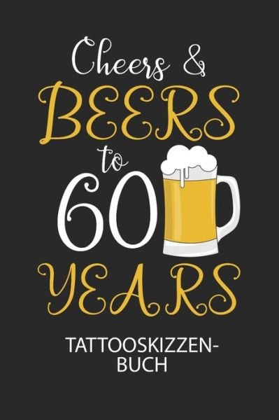 Cover for Divory Notizbuch · Cheers &amp; Beers to 60 Years - Tattooskizzenbuch (Pocketbok) (2020)