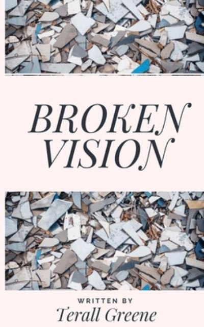 Cover for Terall Greene · Broken Vision (Pocketbok) (2020)