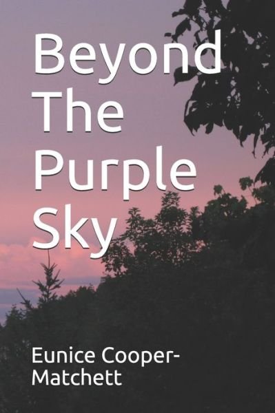 Cover for Eunice Cooper-Matchett · Beyond The Purple Sky (Paperback Bog) (2020)