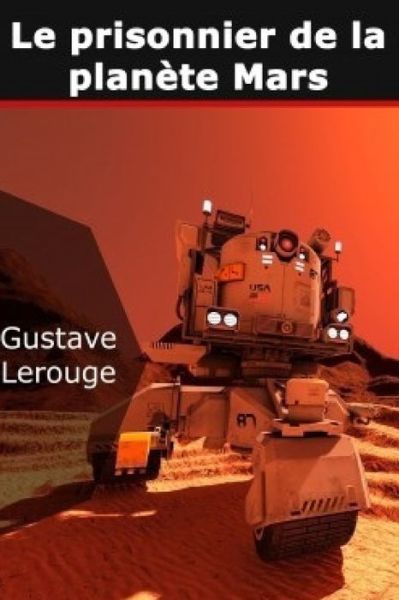 Le Prisonnier de la planete Mars - Gustave Le Rouge - Książki - Independently Published - 9798667534204 - 19 lipca 2020