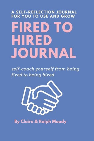 Fired to Hired Journal - Ralph Moody - Books - Independently Published - 9798674688204 - August 13, 2020