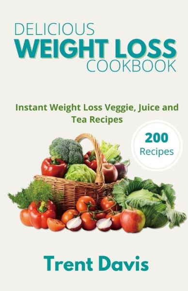 Cover for Trent Davis · Delicious Weight Loss Cookbook (Paperback Book) (2020)