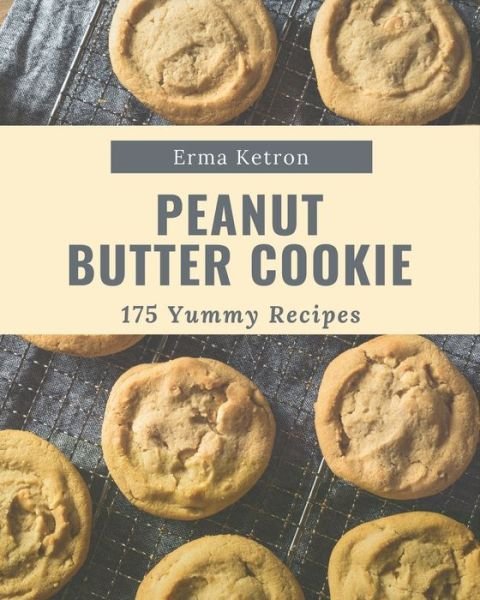 Cover for Erma Ketron · 175 Yummy Peanut Butter Cookie Recipes (Paperback Bog) (2020)