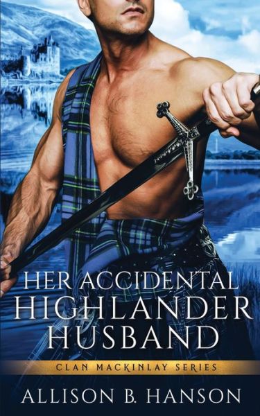 Cover for Allison B Hanson · Her Accidental Highlander Husband (Paperback Book) (2020)