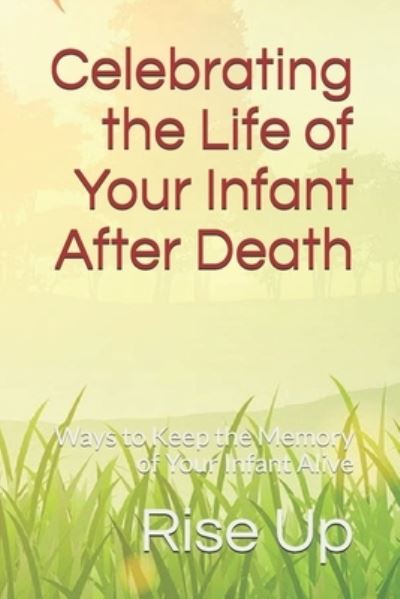 Cover for Rise Up · Celebrating the Life of Your Infant After Death (Paperback Book) (2020)