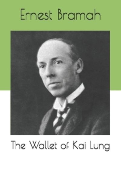 The Wallet of Kai Lung - Ernest Bramah - Books - Independently Published - 9798695407204 - January 26, 2021