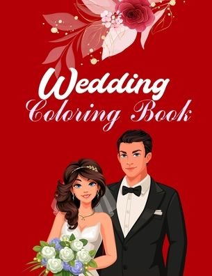 Cover for Aayat Publication · Wedding Coloring Book: A Wedding Coloring Book For Adults With Brides, Grooms, Flowers, Different Cultural Wedding Getups, And More! Perfect For Relaxation And Stress Relief (Pocketbok) (2020)