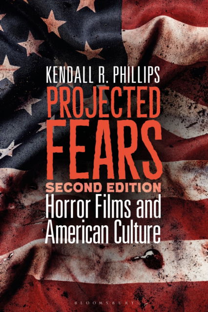 Cover for Phillips, Kendall R. (Syracuse University, USA) · Projected Fears: Horror Films and American Culture (Hardcover Book) (2025)