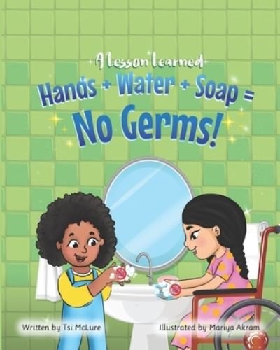 Cover for Tsi Tsi McLure · Hand+Water+Soap=No Germs! (Paperback Book) (2022)