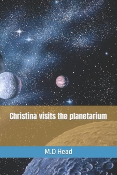 Cover for M D Head · Christina visits the planetarium - Christina (Paperback Book) (2022)