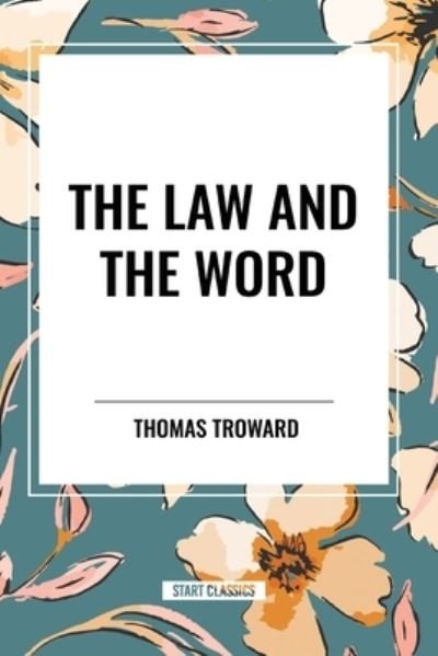 Cover for Thomas Troward · The Law and the Word (Paperback Book) (2024)