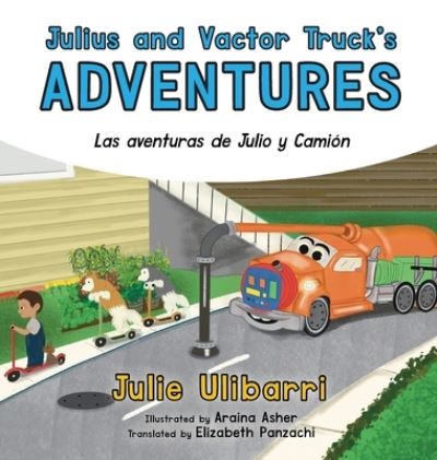 Cover for Julie Ulibarri · Julius and Vactor Truck's Adventures: Las aventuras de Julio y Camion (Hardcover Book) (2022)