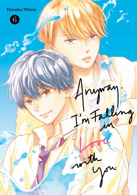 Cover for Haruka Mitsui · Anyway, I'm Falling In Love With You. 6 - Anyway, I'm Falling In Love With You. (Paperback Book) (2025)