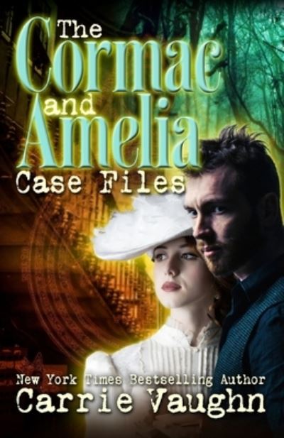 Cover for Carrie Vaughn · The Cormac and Amelia Case Files (Paperback Book) (2022)