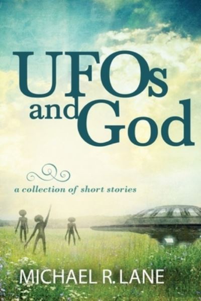 Cover for Michael Lane · UFOs and God : (a Collection of Short Stories) (Bok) (2023)