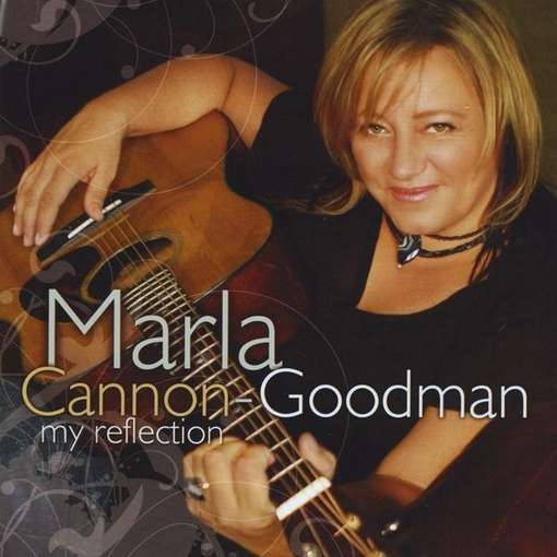 My Reflection - Cannon-goodman Marla - Musiikki - CHICKENANGEL RECORDS - 0753182432205 - tiistai 24. marraskuuta 2009