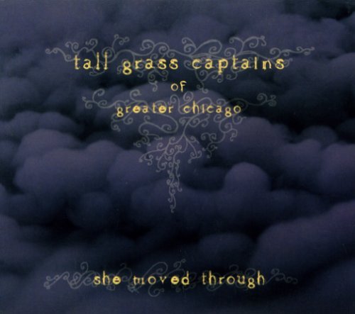 She Moved Through - Tall Grass Captains of Greater Chicago - Musiikki - CDB - 0783707065205 - tiistai 29. maaliskuuta 2005