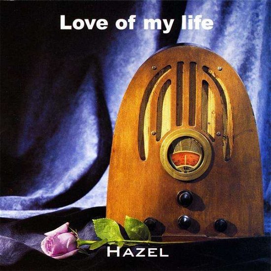 Cover for Hazel · Love of My Life (CD) (2010)