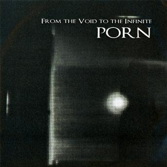 Cover for Porn · From The Void To The Infinite (CD) (2012)