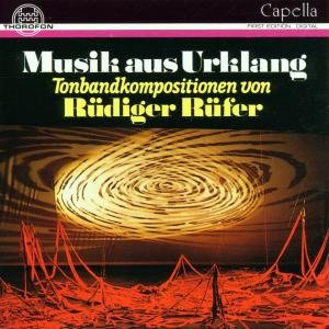 Musik Aus Urklang Tonband Compositions - Rufer / Rufer,rudiger - Muziek - THOR - 4003913120205 - 1 februari 1988
