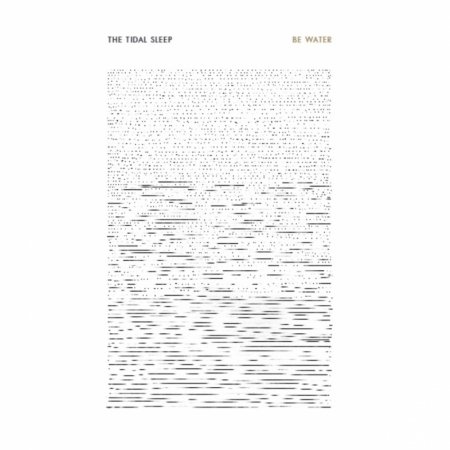 Tidal Sleep · Be Water (CD) (2017)