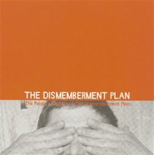 The People's History of the Dismemberment Plan - The Dismemberment Plan - Music - BAD NEWS MUSIC PUBLISHING CO. - 4529408001205 - July 23, 2003