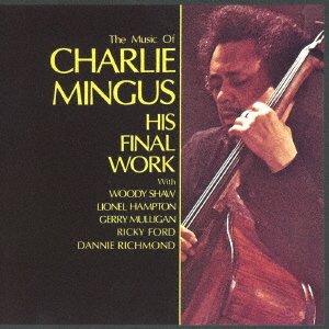 Cover for Charlie Mingus · His Final Work (CD) [Japan Import edition] (2018)