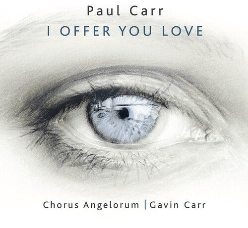 Cover for Carr / Chorus Angelorum · I Offer You Love (CD) (2022)