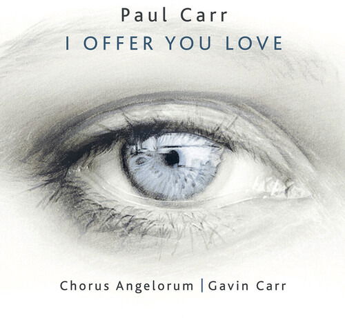 Paul Carr I Offer You Love - Chorus Angelorum Paul Turner - Musik - STONE RECORDS - 5060192781205 - 4. november 2022