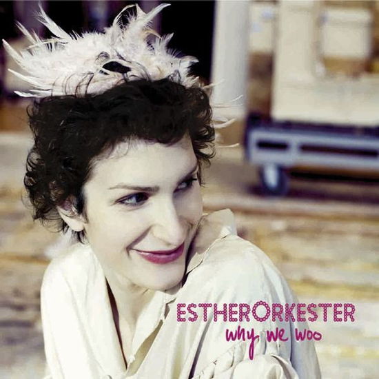 Estherorkester · Why We Woo (CD) (2012)