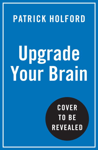 Cover for Patrick Holford · Upgrade Your Brain: Unlock Your Life’s Full Potential (Paperback Book) (2024)