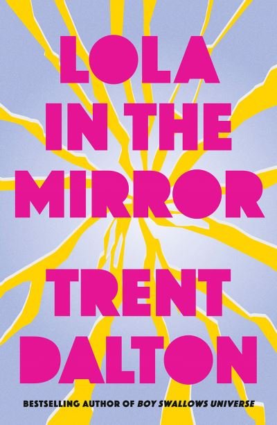 Lola in the Mirror - Trent Dalton - Books - HarperCollins Publishers - 9780008702205 - July 18, 2024