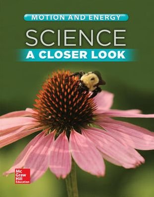 Cover for McGraw-Hill · Science, a Closer Look, Grade 2, Motion and Energy Student Edition (Book) (2013)