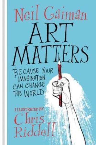 Cover for Neil Gaiman · Art Matters: Because Your Imagination Can Change the World (Gebundenes Buch) (2018)