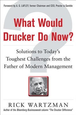 Cover for Rick Wartzman · What Would Drucker Do Now?: Solutions to Today’s Toughest Challenges from the Father of Modern Management (Inbunden Bok) [Ed edition] (2011)