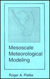 Mesoscale Meteorological Modeling - Pielke, Roger A. (Colorado State University at Fort Collins, USA) - Boeken - Elsevier Science Publishing Co Inc - 9780125548205 - 28 juli 1984