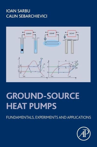 Cover for Sarbu, Ioan (Professor and Head, Department of Building Services Engineering, Polytechnic University of Timisoara, Romania) · Ground-Source Heat Pumps: Fundamentals, Experiments and Applications (Paperback Book) (2015)