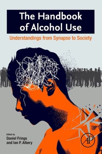 Cover for Frings, Daniel (Associate Professor, London South Bank University, UK) · The Handbook of Alcohol Use: Understandings from Synapse to Society (Paperback Bog) (2021)