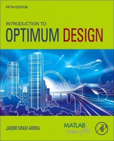 Cover for Arora, Jasbir Singh, F. Wendell Miller Distinguished Professor, Emeritus (Department of Civil and Environmental Engineering &amp; Department of Mechanical Engineering, University of Iowa) · Introduction to Optimum Design (Paperback Book) (2024)
