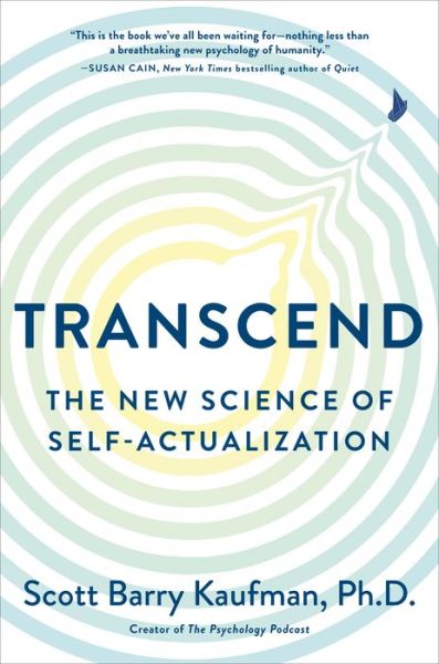 Cover for Kaufman, Scott Barry, Ph.D. (Scott Barry Kaufman) · Transcend: The New Science of Self-Actualization (Hardcover Book) (2020)