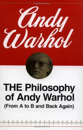 Cover for Warhol Andy Warhol · The Philosophy of Andy Warhol: From A to B and Back Again (Paperback Book) [First edition] (1977)