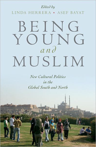 Cover for Herrera, Linda (Senior Lecturer, International Development Studies, Senior Lecturer, International Development Studies, Institute of Social Studies, The Hague) · Being Young and Muslim: New Cultural Politics in the Global South and North - Religion and Global Politics (Paperback Book) (2010)